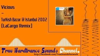 Vicious - Turkish Bazar @ Istanbul 2002 (LaCargo Remix)