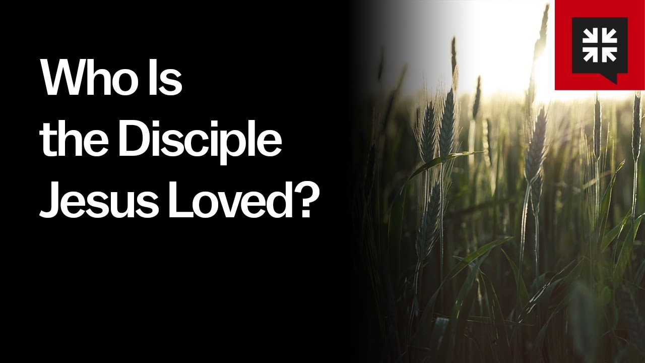 Who Is the Disciple Jesus Loved?