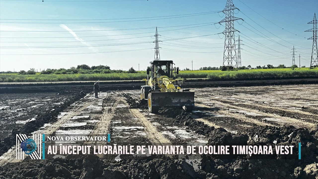 Au început lucrările pe Varianta de Ocolire Timișoara Vest