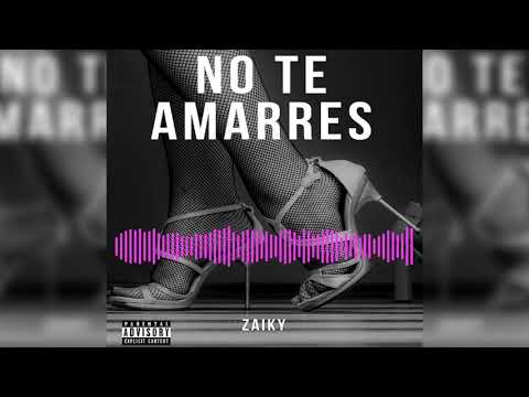 Zaiky - No te amarres (Audio Oficial)
