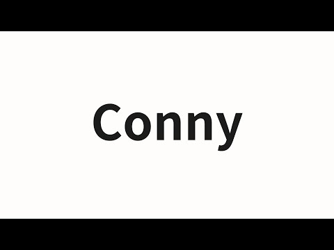 How to pronounce Conny | Conny (Conony in Chinese)