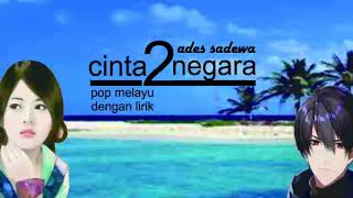 Download lagu Cinta 2 Negara - Ades Sadewa - Pop Melayu - dengan lirik mp3