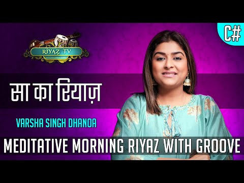 Meditative Riyaz with Groove - Scale C# - Varsha Singh Dhanoa - Riyaz TV -  रियाज़ टीवी