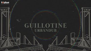 Urbandub - Guillotine (Lyric Video)