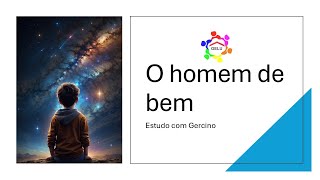 O homem de bem  -  Estudo com Gercino Dutra