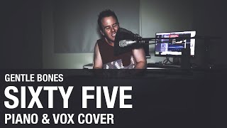 Gentle Bones - Sixty Five (Piano &amp; Vox Cover)