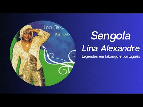 Lina Alexandre - Sengola (Legendado em Kikongo e Português)