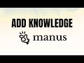 HOW TO ADD KNOWLEDGE TO MANUS AI LIKE A PRO