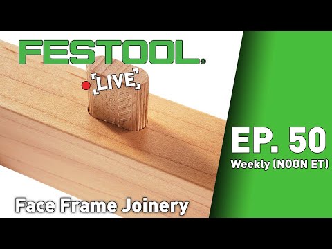Festool Live Episode 50 - Face Frame Joinery