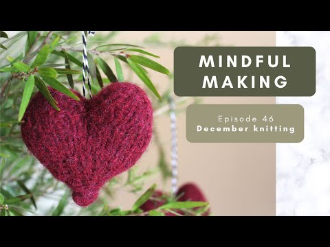 Mindful Making #46 - December knitting