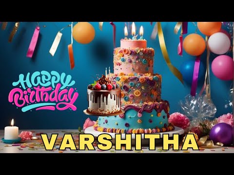 Happy Birthday Varshitha, Birthday Wishes, Birthday Song, Whatsapp Status, Today, hbd