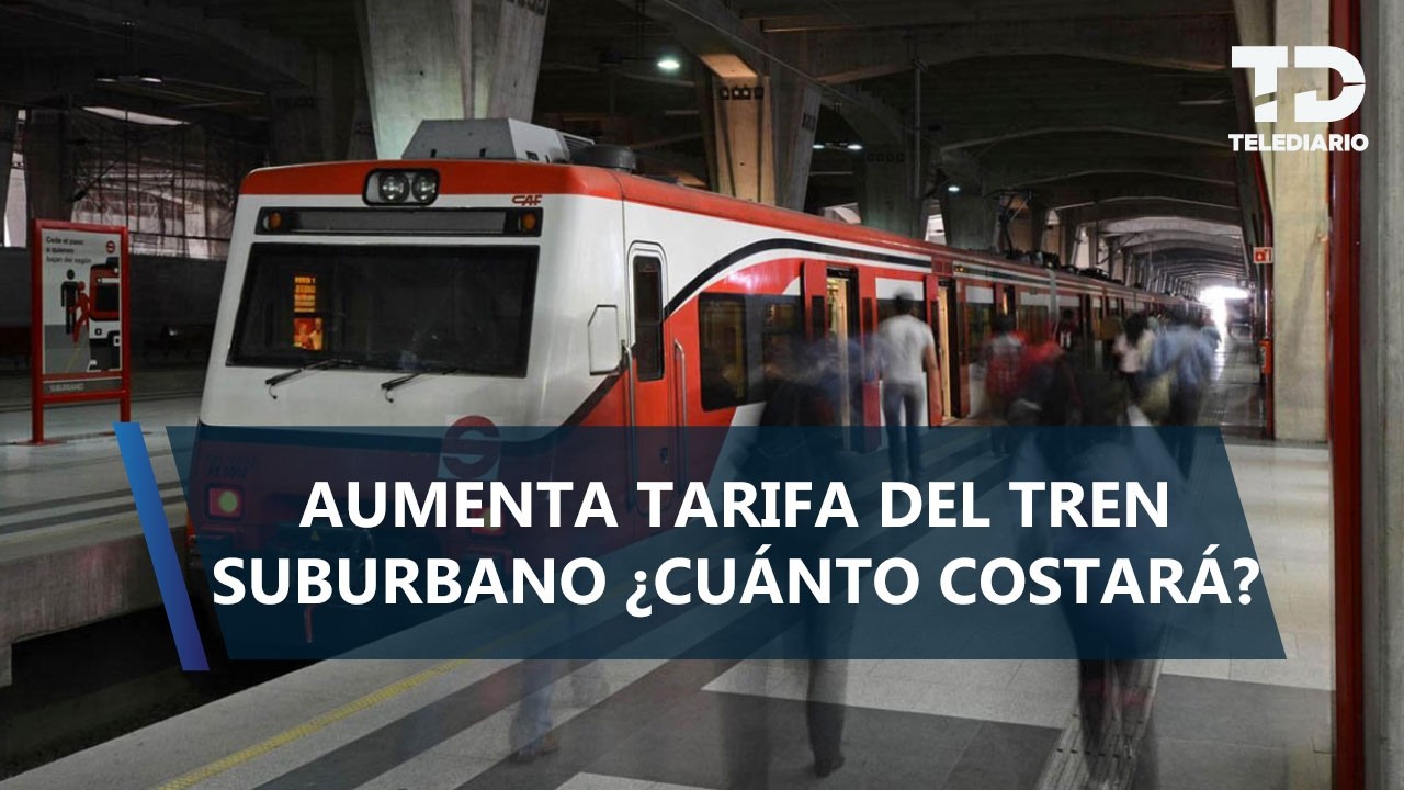 Tren Suburbano aumenta su tarifa; cuándo entra en vigor y cuánto costará