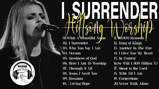 I SURRENDER 🙏 TOP HOT HILLSONG Of The Most FAMOUS Songs PLAYLIST 2023/ Hillsong Playlist 2023