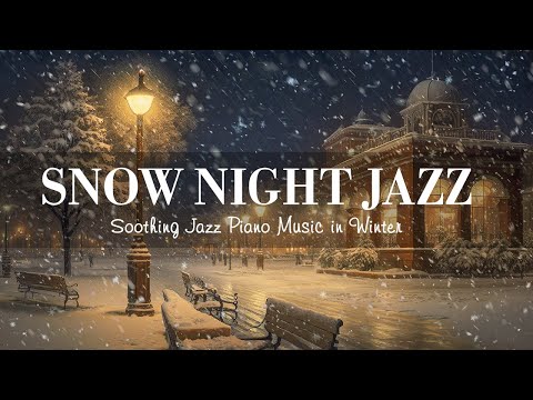 Snow Night Jazz Istrumental Music - Soothing Jazz Piano Music in Winter - Cozy Jazz Background Music