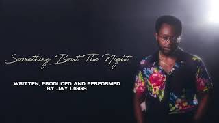 Jay Diggs - Something Bout The Night video