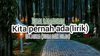Iqbal ramadhan kita pernah ada (lirik) Ost.milea (suara dari dilan)