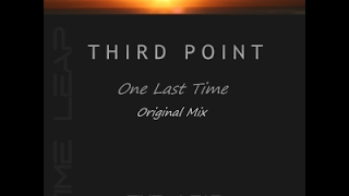 Third Point - One Last Time (Original Mix - PREVIEW)