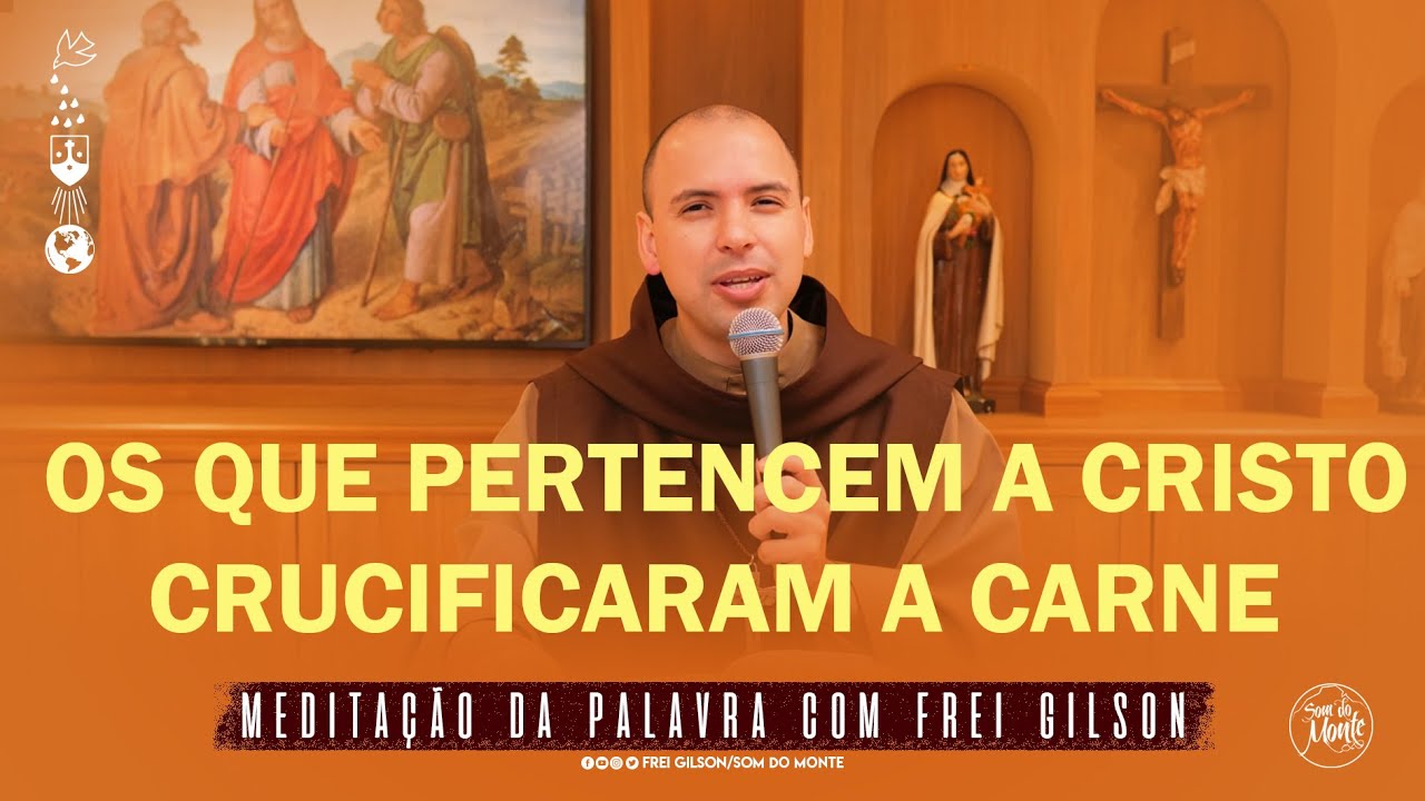 Os que pertencem a Cristo crucificaram a carne | (Gl 5, 18-25) #181-Meditação da Palavra