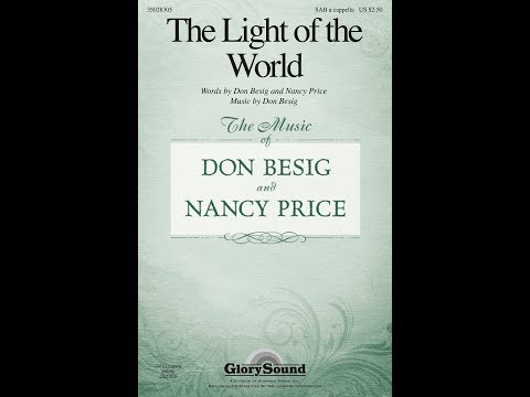 THE LIGHT OF THE WORLD (SAB Choir) - Don Besig/Nancy Price