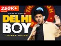 Delhi Boy Stand Up Comedy By Tushar Basra Hindi Standup Comedy