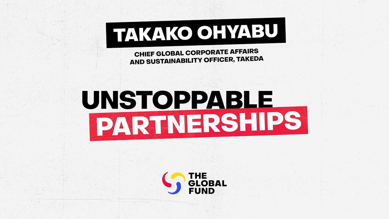 Unstoppable Partnerships: Takeda & the Global Fund