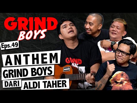 Grind Boys Eps. 49 - Anthem Grind Boys Dari Aldi Taher