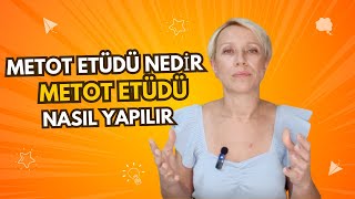 Metot Etüdü Nedir? Metot Etüdü Nasıl Yapılır?