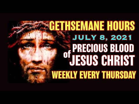 Gethsemane Hours - July 8, 2021 Weekly Devotion to the Precious Blood of Jesus Christ