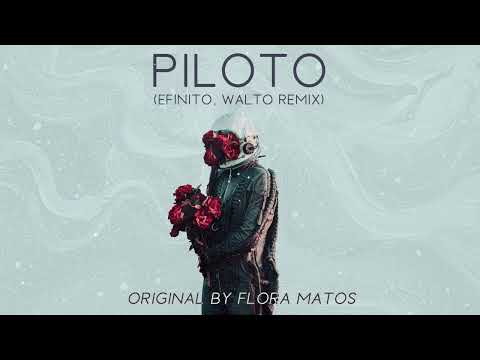 Flora Matos - Piloto (EFinito, Walto Remix)