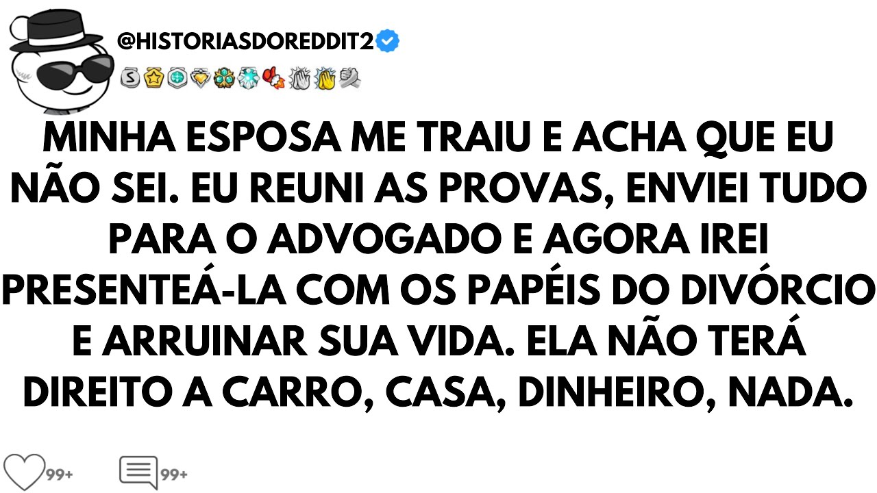 MINHA ESPOSA ME TRAIU E EU ARRUINEI A VIDA DELA, DEIXEI ELA SEM NADA.
