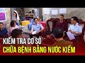 Kiểm Tra Cơ Sở Chữa Bệnh Bằng Nước Kiềm VTV24