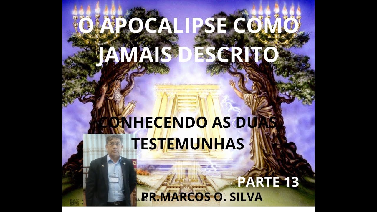 A VOZ DE ISRAEL - 554 (IDENTIFICANDO E E NTENDENDO QUEM SÃO AS DUAS TESTEMUNHAS). PR. MARCOS O.SILVA