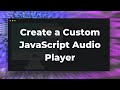 Create a Custom JavaScript Audio Player with playlist & visualizer Create a Custom JavaScript Audio Player with playlist & visualizer