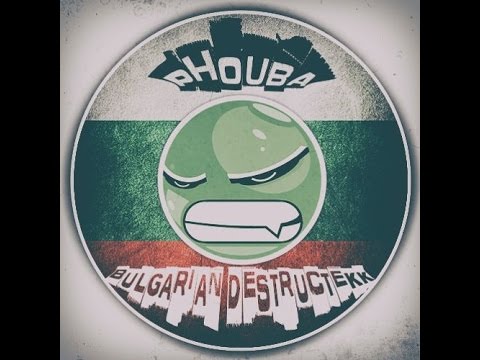 Phouba  Bulgarian Descructekk