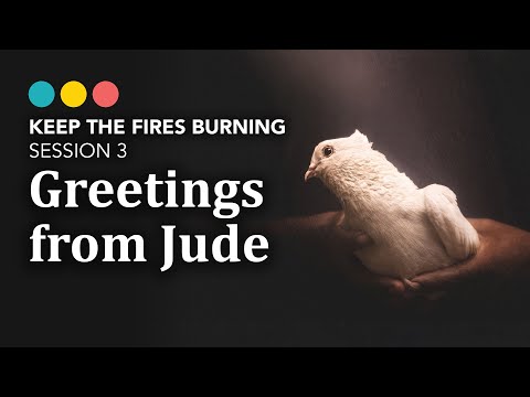 Keep the Fires Burning | Jude (Session 3)