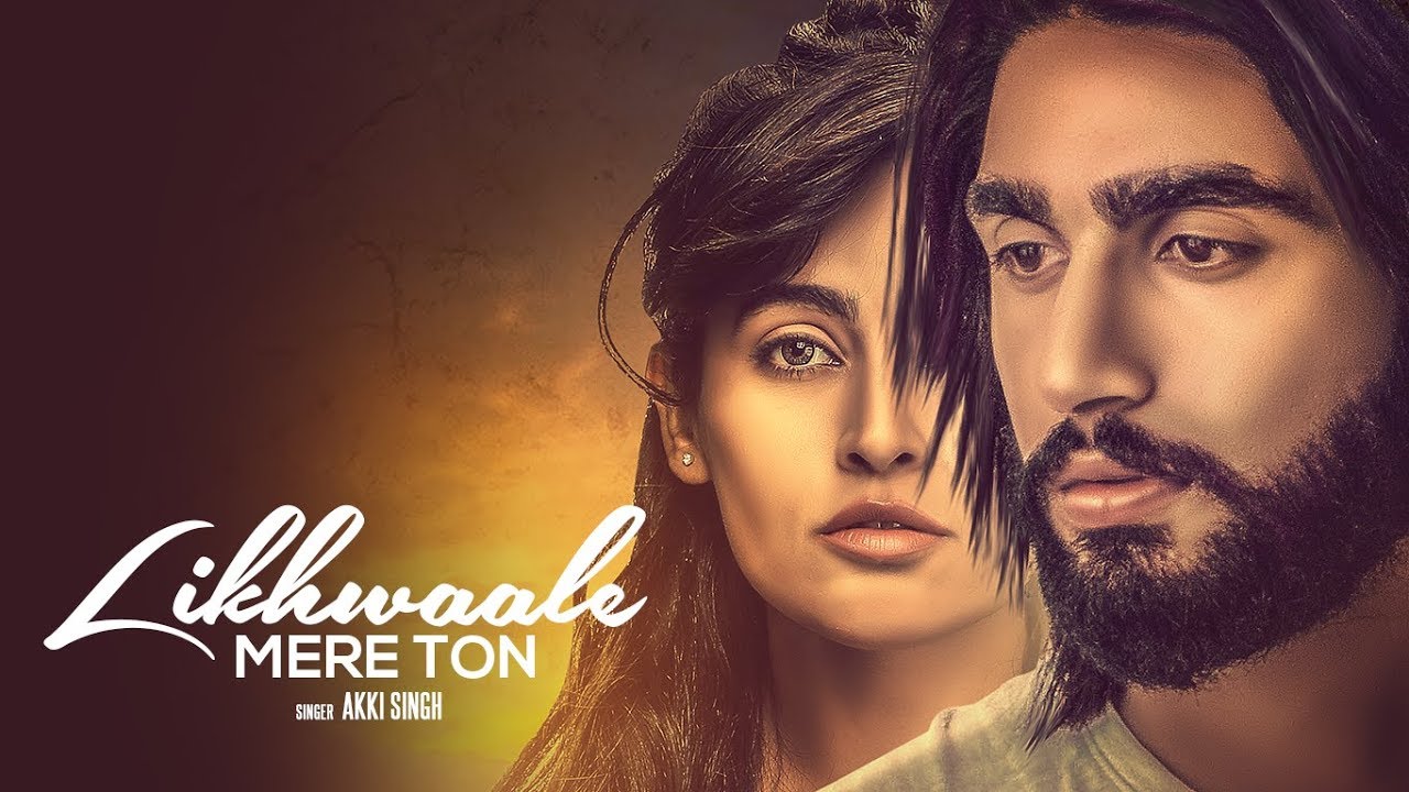 Likhwale Mere Ton Lyrics | Akki Singh | Punjabi Song