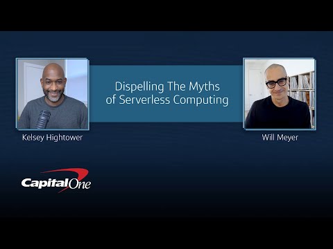 4 Serverless Myths with Kelsey Hightower | Capital One