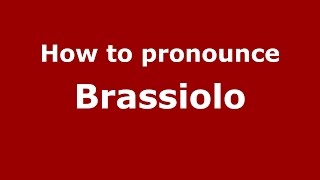 How to pronounce Brassiolo