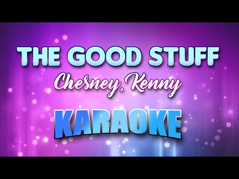 download lagu mp3 mp4 Kenny Chesney The Good Stuff Karaoke, download lagu Kenny Chesney The Good Stuff Karaoke gratis, unduh video klip Kenny Chesney The Good Stuff Karaoke