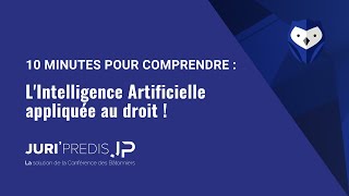 10 minutes pour comprendre l’Intelligence Artificielle appliquée au droit