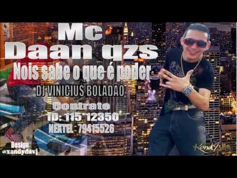 Mc Daan Qzs - Nois sabe o que é poder (( Dj Vinicius Boladão ))