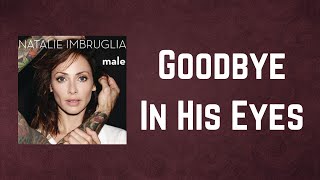 Natalie Imbruglia - Goodbye In His Eyes (Lyrics)