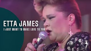 Etta James - I Just Want To Make Love To You