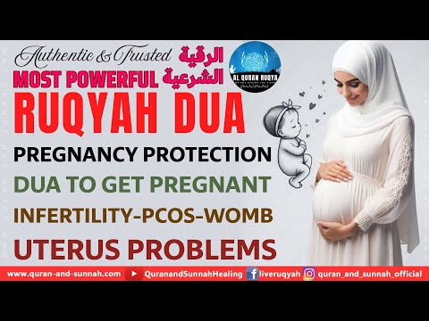 RUQYAH FOR PREGNANCY PROTECTION - DUA TO GET PREGNANT - INFERTILITY - PCOS - UTERUS PROBLEMS - WOMB.