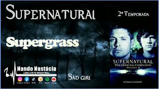 Supergrass – Sad Girl ( Supernatural  2⁰ Temporada - 28/09/2006 a 17/05/2007)