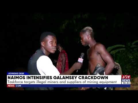 NAIMOS Intensifies Galamsey Crackdown: Taskforce targets galamseyers & suppliers of mining equipment