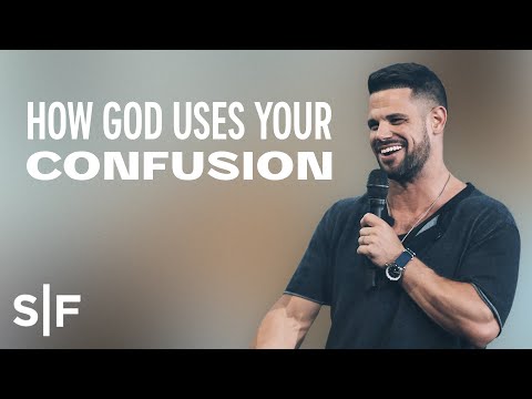 How God Uses Your Confusion | Steven Furtick