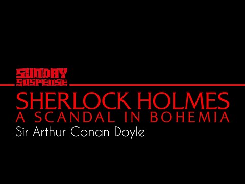 #SundaySuspense | Sherlock Holmes | A Scandal In Bohemia