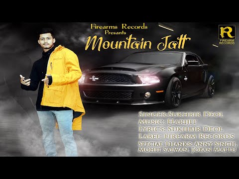 Mountain Jatt  | Sukhbir Deol | Harijit | Firearm Records | Latest Punjabi Songs 2019
