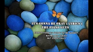THE PIANO GUYS – IT’S GONNA BE OKAY (LYRICS)
